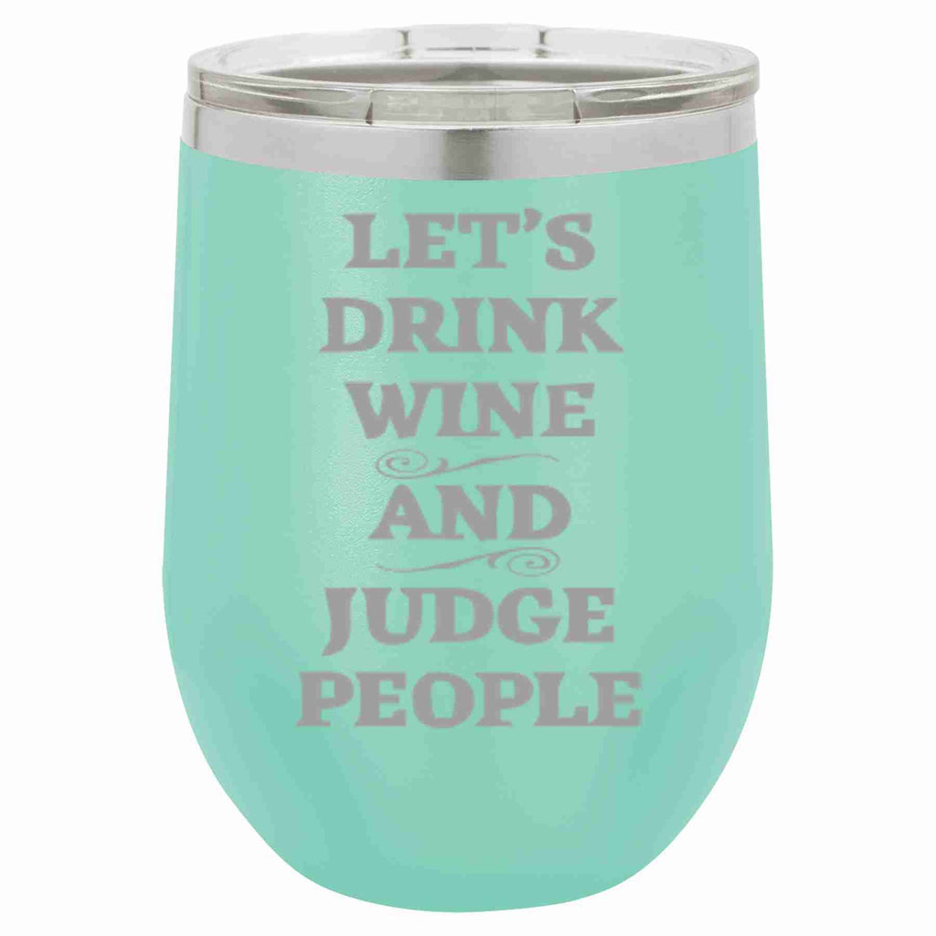 12 Oz Wine Tumbler Let's Drink Wine And Judge People: Red / 12 oz.