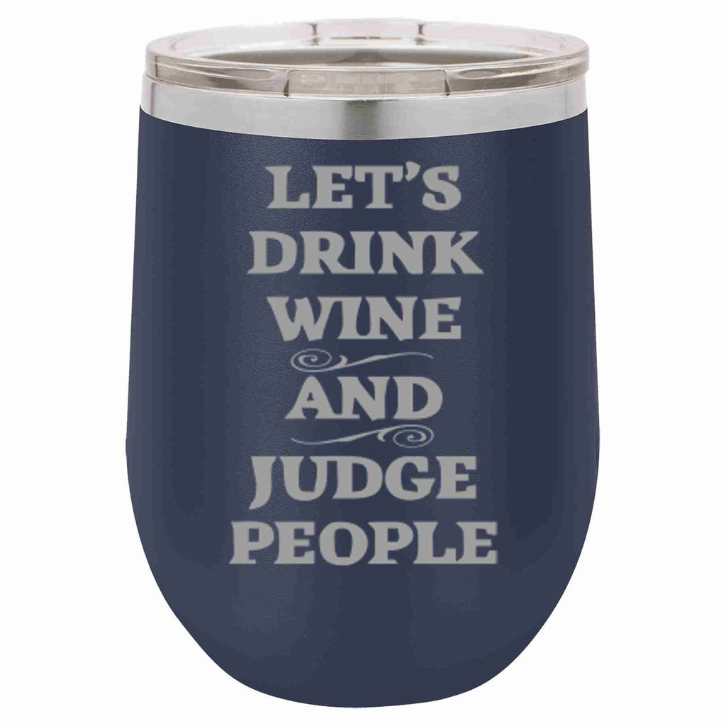 12 Oz Wine Tumbler Let's Drink Wine And Judge People: Red / 12 oz.