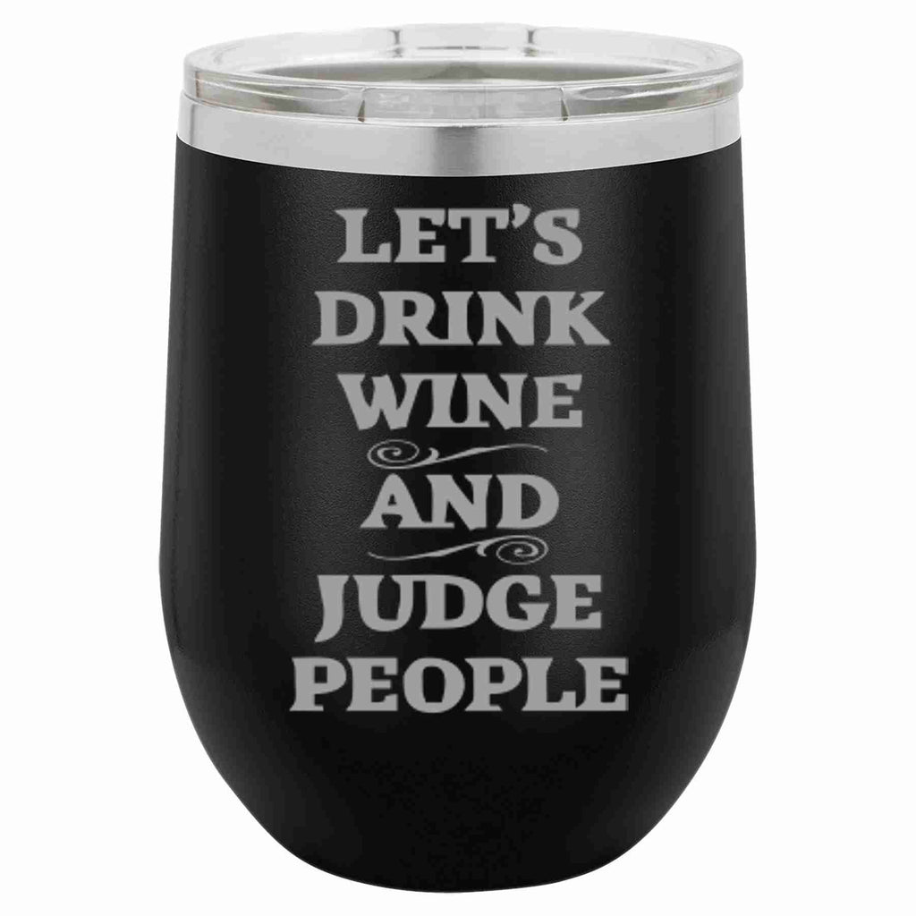 12 Oz Wine Tumbler Let's Drink Wine And Judge People: Red / 12 oz.