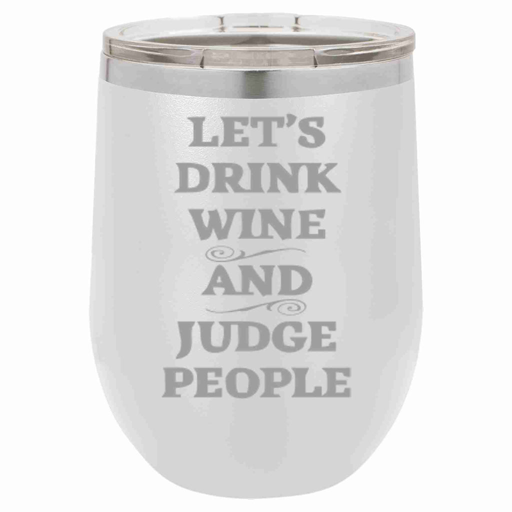 12 Oz Wine Tumbler Let's Drink Wine And Judge People: Red / 12 oz.