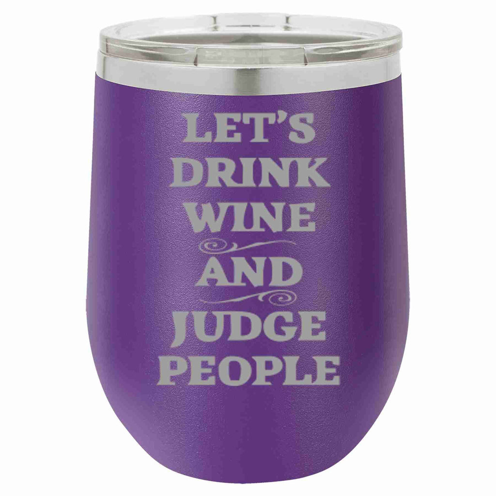 12 Oz Wine Tumbler Let's Drink Wine And Judge People: Red / 12 oz.